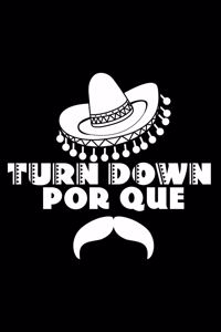 Turn down por que