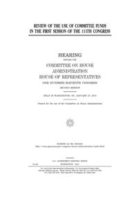 Review of the use of committee funds in the first session of the 111th Congress