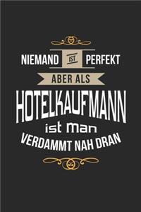 Niemand ist perfekt aber als Hotelkaufmann ist man verdammt nah dran
