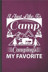 I Just Like to Camp Camping's My Favorite