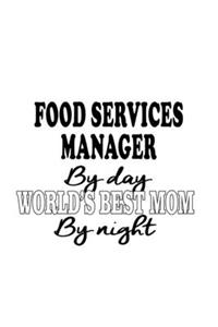 Food Services Manager By Day World's Best Mom By Night