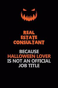 Real Estate Consultant Because Halloween Lover Is Not An Official Job Title