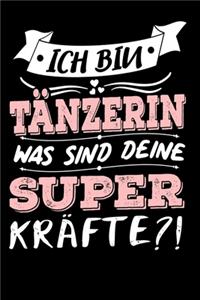 Ich Bin Tänzerin Was Sind Deine Superkräfte?!: A5 Punkteraster - Notebook - Notizbuch - Taschenbuch - Journal - Tagebuch - Ein lustiges Geschenk für Freunde oder die Familie und die beste Tänzeri