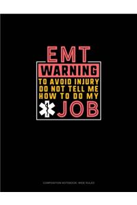 EMT Warning To Avoid Injury Do Not Tell Me How To Do My Job