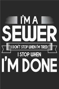I'm A Sewer I Don't Stop When I'm Tired I Stop When I'm Done