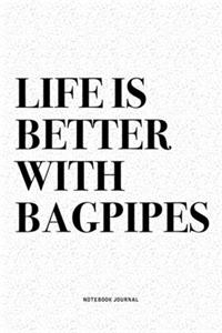 Life Is Better With Bagpipes