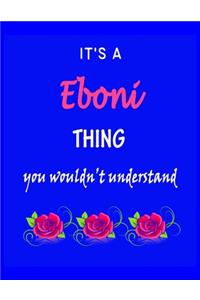 It's A Eboni Thing You Wouldn't Understand
