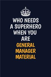Who Needs A Superhero When You Are General Manager Material