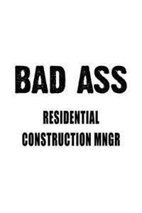 Bad Ass Residential Construction Mngr