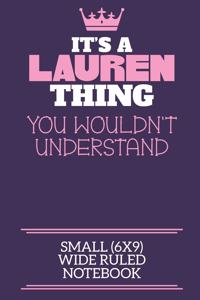 It's A Lauren Thing You Wouldn't Understand Small (6x9) Wide Ruled Notebook
