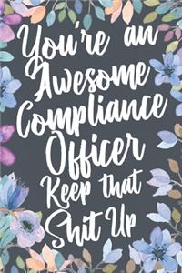 You're An Awesome Compliance Officer Keep That Shit Up