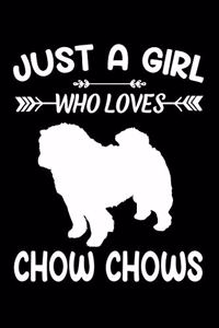 Just A Girl Who Loves CHOW CHOWS