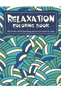 Relaxation Coloring Book: 40 stress relief seamless pattern pictures to color