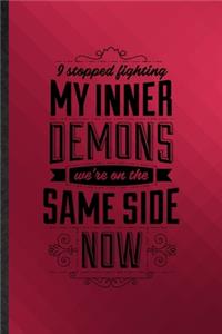 I Stopped Fighting My Inner Demons We're on the Same Side Now