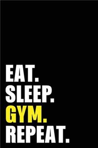 Eat Sleep Gym Repeat