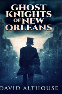 Ghost Knights Of New Orleans