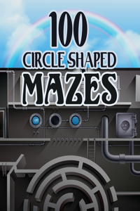 100 Circle Shaped Mazes