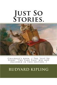 Just So Stories.