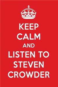 Keep Calm and Listen to Steven Crowder: Steven Crowder Designer Notebook
