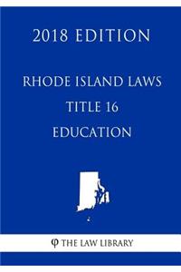 Rhode Island Laws - Title 16 - Education (2018 Edition)