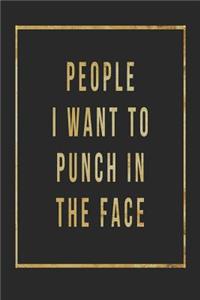 People I Want to Punch in the Face