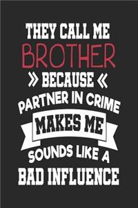 They Call Me Brother Because Partner In Crime Makes Me Sound Like a Bad Influence