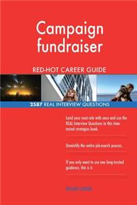 Campaign fundraiser RED-HOT Career Guide; 2587 REAL Interview Questions