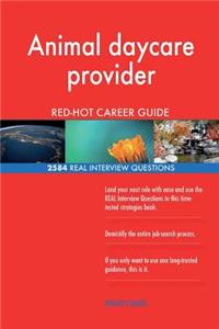 Animal daycare provider RED-HOT Career Guide; 2584 REAL Interview Questions