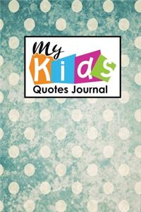 My Kid's Quotes Journal: Quotable Notepad, Quotes Diary, Quote Journal For Men, Funny Quote Journal, Sayings From Childrens, For Moms, Dads, Parents, Vintage/Aged Cover