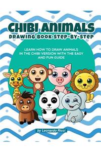 Chibi Animals Drawing Book Step-By-Step: Learn How to Draw Animals in the Chibi Version with the Easy and Fun Guide