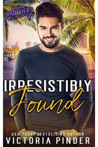 Irresistibly Found