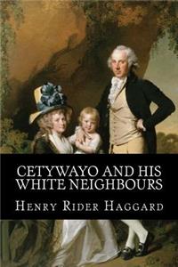 Cetywayo and his White Neighbours