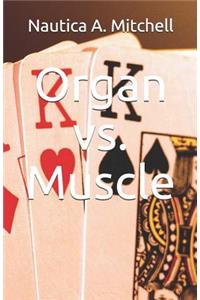 Organ vs. Muscle