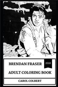 Brendan Fraser Adult Coloring Book: Rick from the Mummy Trilogy and George of the Jungle Star, Cultural Icon and Legendary Comedian Inspired Adult Coloring Book