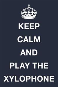 Keep Calm and Play the Xylophone