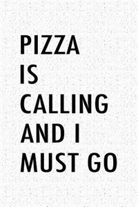 Pizza Is Calling and I Must Go