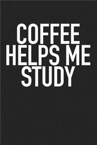 Coffee Helps Me Study