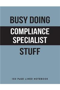 Busy Doing Compliance Specialist Stuff