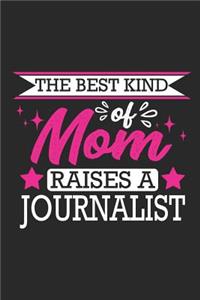 The Best Kind of Mom Raises a Journalist: Small 6x9 Notebook, Journal or Planner, 110 Lined Pages, Christmas, Birthday or Anniversary Gift Idea