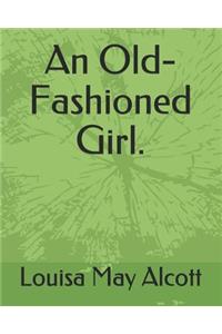 An Old-Fashioned Girl.