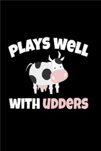 Plays Well with Udders