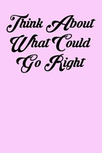 Think about What Could Go Right