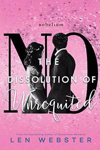 Dissolution of Unrequited