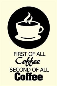 First of All Coffee - Second of All Coffee