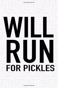 Will Run for Pickles