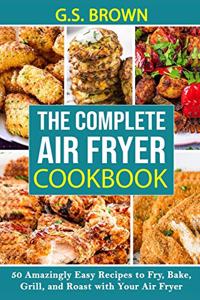 The Complete Air Fryer Cookbook