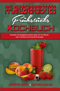 Pflanzenbasiertes Frühstücks-Kochbuch