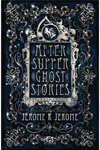 After-Supper Ghost Stories