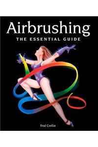 Airbrushing: The Essential Guide