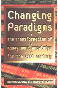 Changing Paradigms: The Transformation of Management Knowledge for the 21st Century